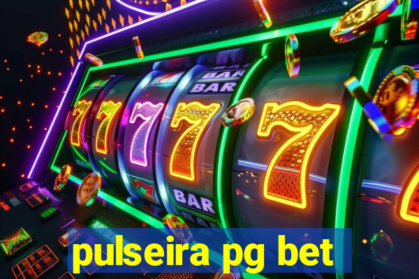 pulseira pg bet